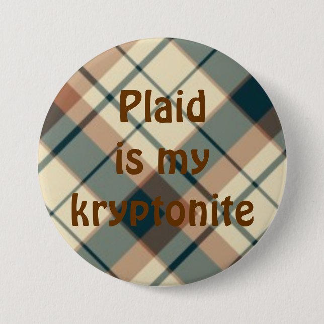 plaid025, Plaid is mykryptonite 3 Inch Round Button (Front)