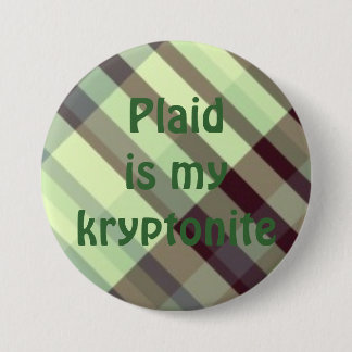 plaid029, Plaidis my kryptonite 3 Inch Round Button