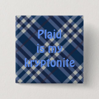 plaid03, Plaid is mykryptonite 2 Inch Square Button