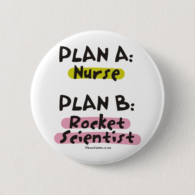 Plan A Nurse - Plan B Rocket Scientist 2 Inch Round Button (Front)