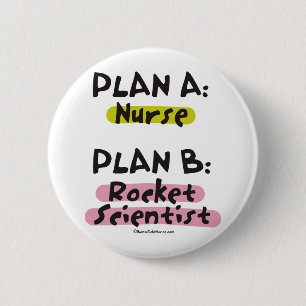 Plan A Nurse - Plan B Rocket Scientist 2 Inch Round Button