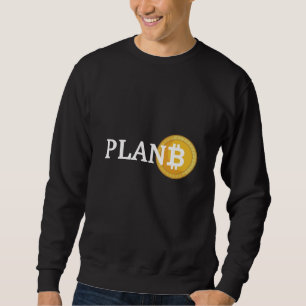 Plan B Bitcoin Alternative Currency Sweatshirt
