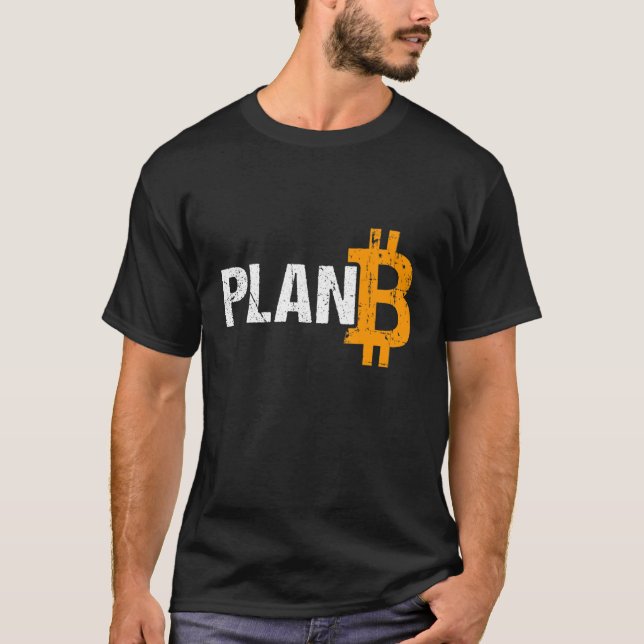 Plan B Bitcoin Cryptocurrency T-Shirt (Front)