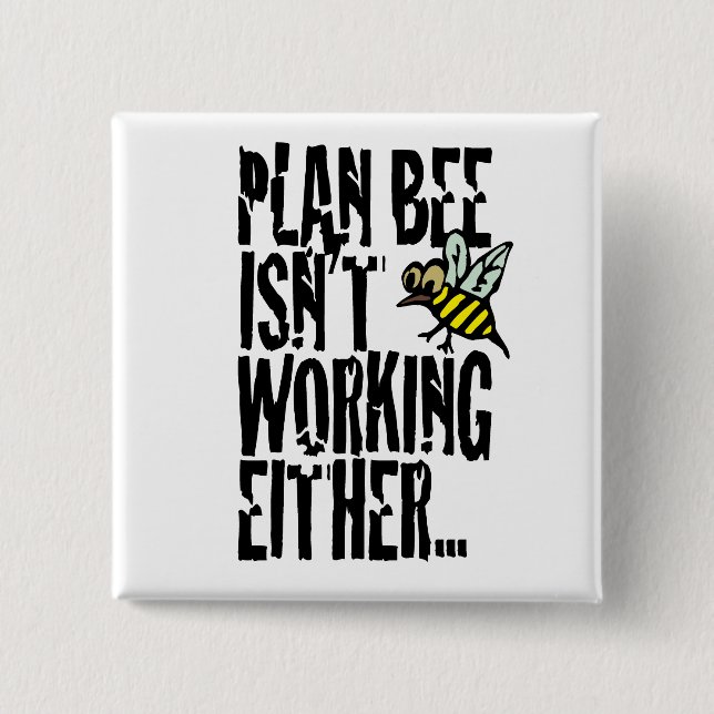Plan Bee isn't working either 2 Inch Square Button (Front)