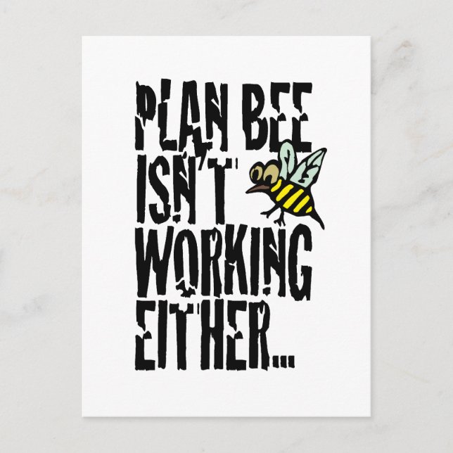 Plan Bee isn't working either Postcard (Front)