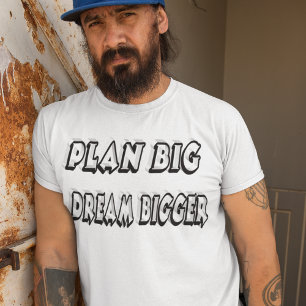 Plan Big Dream Bigger Motivational Quote  T-Shirt