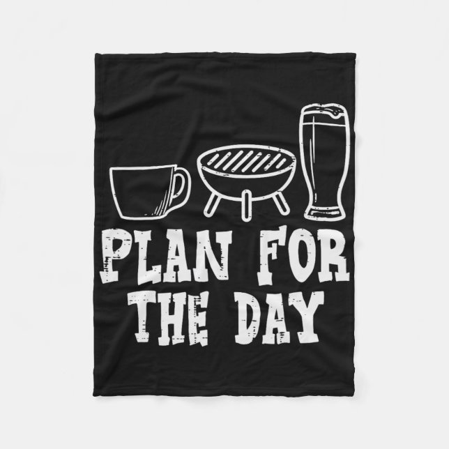 Plan For The Day Coffee Bbq Funny Byrbecue Grillin Fleece Blanket (Front)