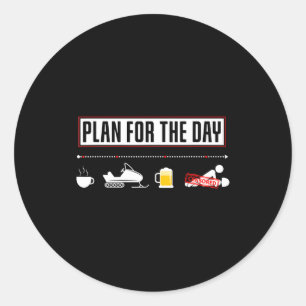Plan For The Day Funny Snowmobile  Classic Round Sticker