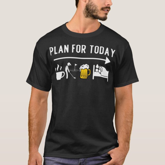 plan for today coffee golf beer funny golf hot bar T-Shirt (Front)