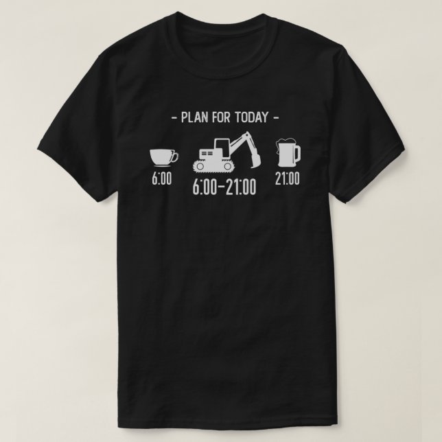 Plan for today, excavator operator Classic T-Shirt (Design Front)
