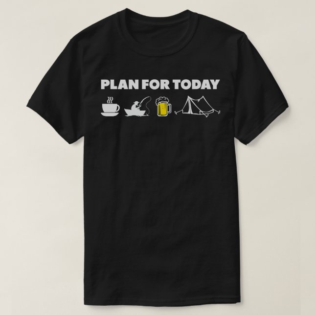 Plan For Today Outdoor Activities T-Shirt (Design Front)