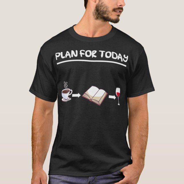 plan for today reading a book and drinking gift id T-Shirt (Front)