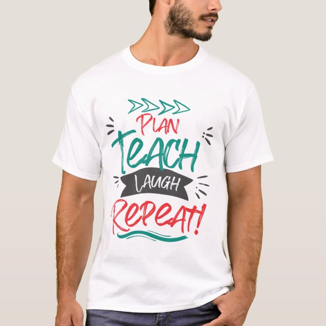 Plan Teach Laugh Repeat Cute Teachers Gift T-Shirt (Front)
