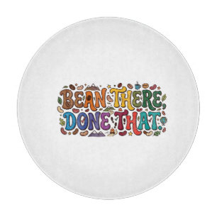Planche À Découper Bean There, Done That – T-shirt drôle pour amateur
