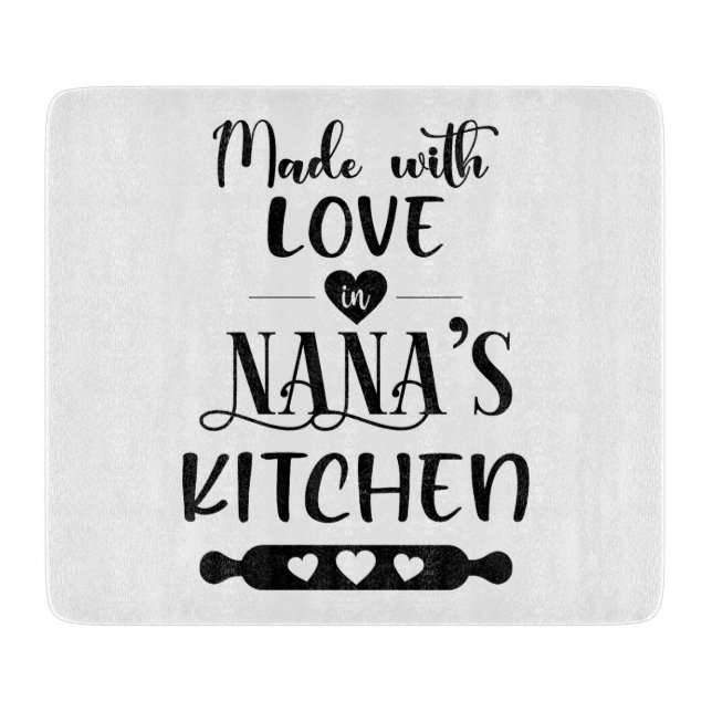 Planche À Découper Fabriqué avec amour dans la cuisine de Nana (Devant)