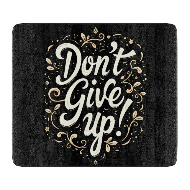 Planche À Découper Floral élégant "N'abandonnez pas !" Motivation (Devant)