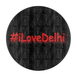 Planche À Découper "#iLoveDelhi" Joli design. Commandez dès maintenan