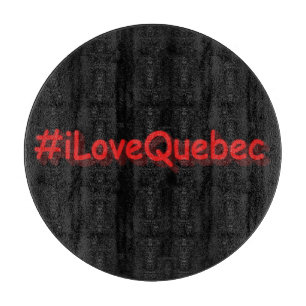 Planche À Découper "#iLoveQuebec" Joli design. Commandez dès maintena