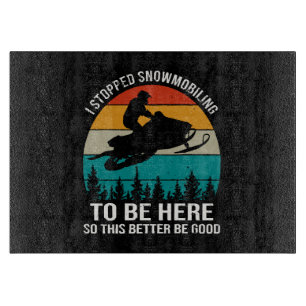 Planche À Découper J'Ai Arrêté La Motoneige Pour Être Ici