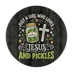 Planche À Découper Juste une fille qui aime Jésus et les pickles