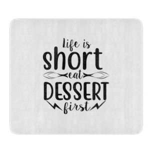 Planche À Découper La vie est courte, manger le dessert d'abord