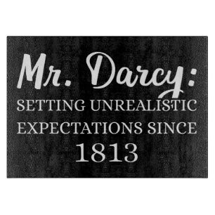 Planche À Découper M. Darcy : Attentes irréalistes depuis 1813 II