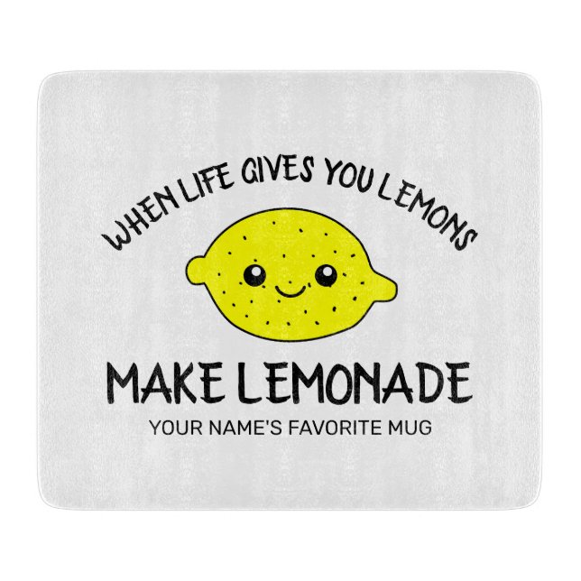 Planche À Découper Quand la vie vous donne citrons rendre la limonade (Devant)