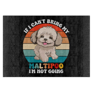 Planche À Découper Si je ne peux pas amener mon chien Maltipoo, je ne