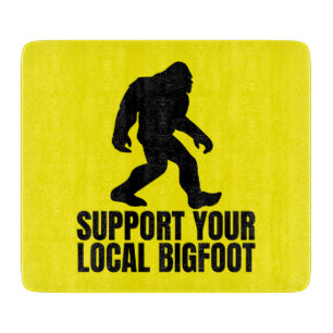 Planche À Découper Soutenez votre Bigfoot local, drôle amateur de Big
