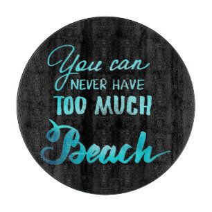 Planche À Découper Vous pouvez ne jamais avoir trop de plage