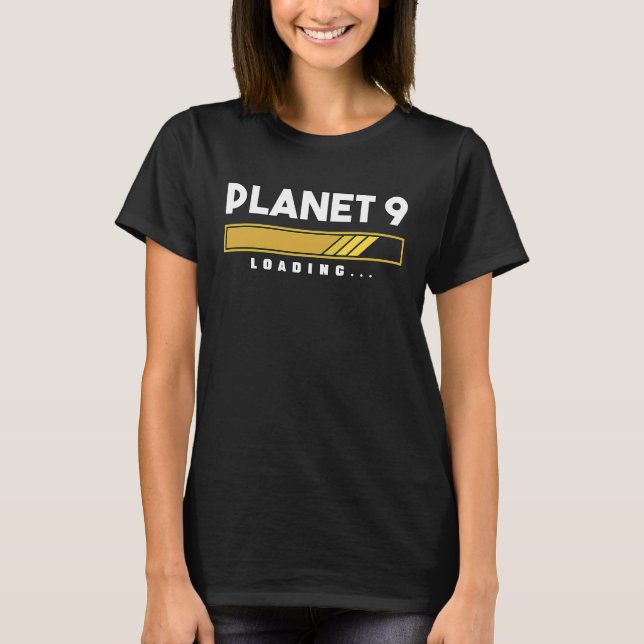 Planet 9 loading solar system T-Shirt (Front)