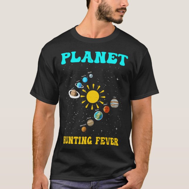 Planet Hunting Fever I Astronomy T-Shirt (Front)