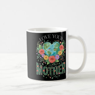 Planet Nature Women Mom Love Your Mother Earth Day Coffee Mug