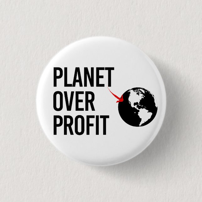 Planet Over Profit 1 Inch Round Button (Front)