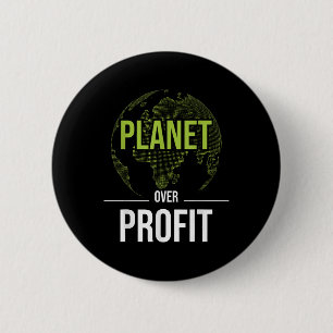 Planet Over Profit - Environmental Protection Eart 2 Inch Round Button