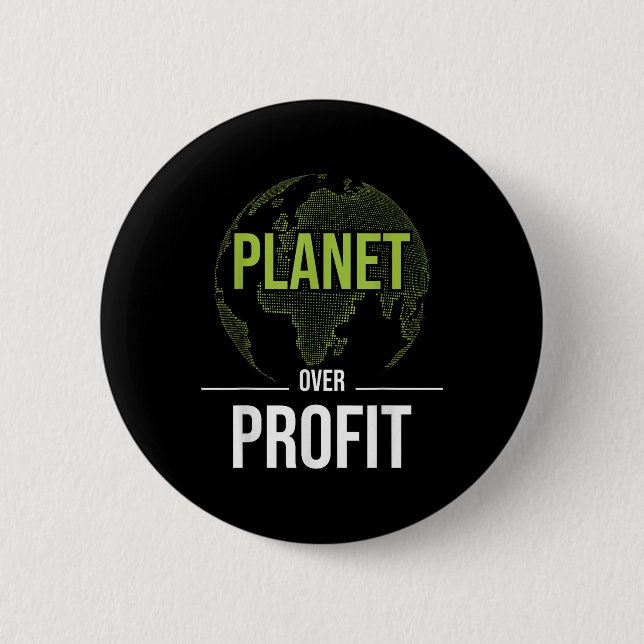 Planet Over Profit - Environmental Protection Eart 2 Inch Round Button (Front)