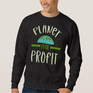 Planet Over Profit Nature Environmentalist Earth Sweatshirt