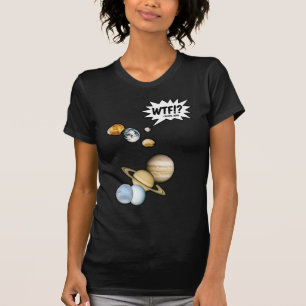 Planet Pluto WTF!? Funny Science Geek Astronomy T-Shirt