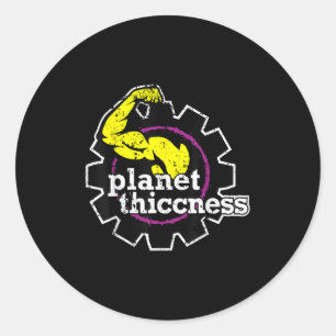 Planet Thiccness Gym Thickness Funny Joke Workout  Classic Round Sticker