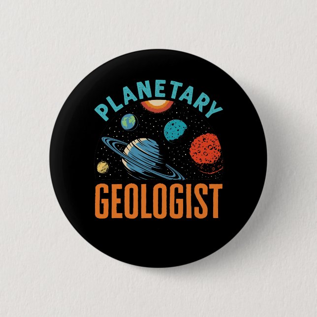 Planetary Geologist Geology  2 Inch Round Button (Front)