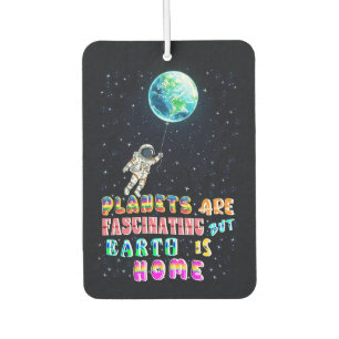 Planets Are Fascinating But Earth Is Home Air Freshener