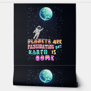 Planets Are Fascinating But Earth Is Home Wallpaper