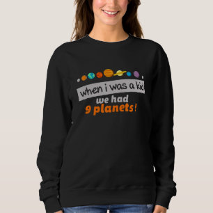 Planets Pluto Sayings Childhood Memory Nerd & Geek Sweatshirt