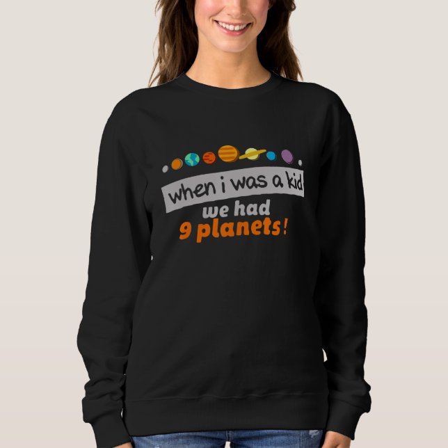 Planets Pluto Sayings Childhood Memory Nerd & Geek Sweatshirt (Front)