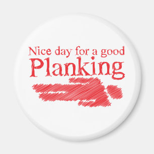 PLANKING nice day for a good Magnet