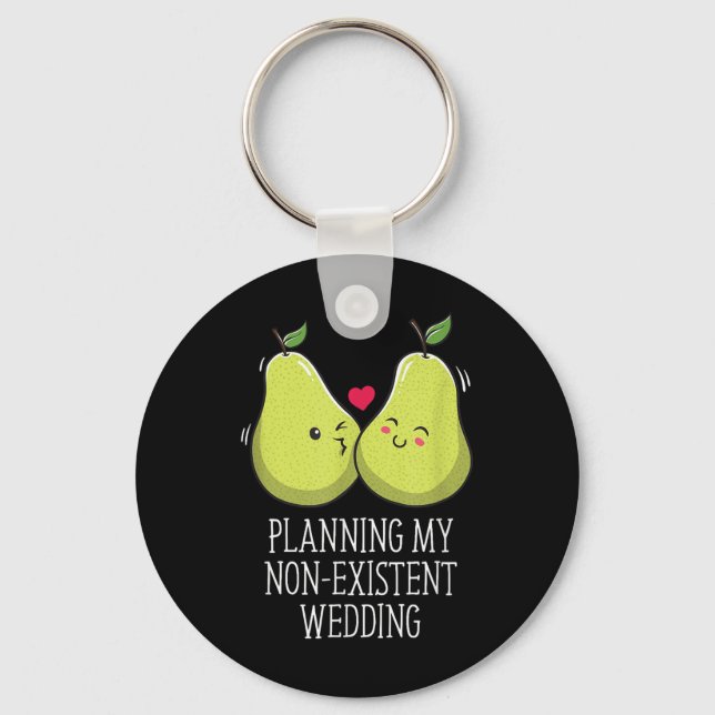 Planning My Non Existent Wedding Funny Couples Hum Keychain (Front)