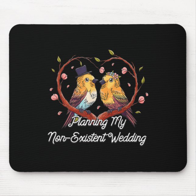 Planning My Non Existent Wedding Funny Couples Hum Mouse Pad (Front)