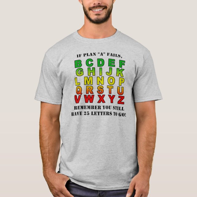 Plans 'B' through 'Z' T-shirt (Front)