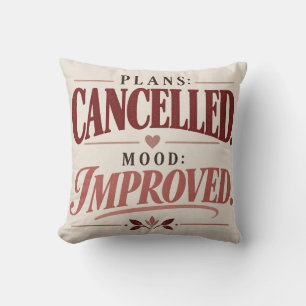 Plans Cancelled Mood Improved Funny Introvert Thro Throw Pillow