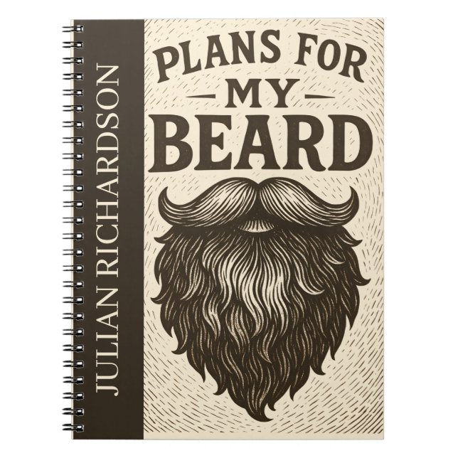 Plans for My Beard Funny Notebook for Bearded Me (Front)